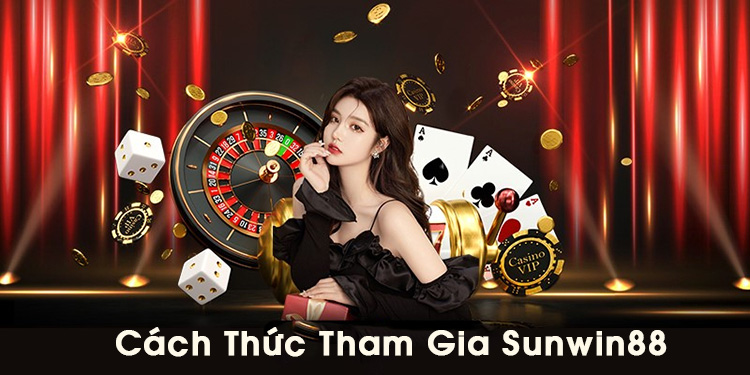 Cách Thức Tham Gia Sunwin88